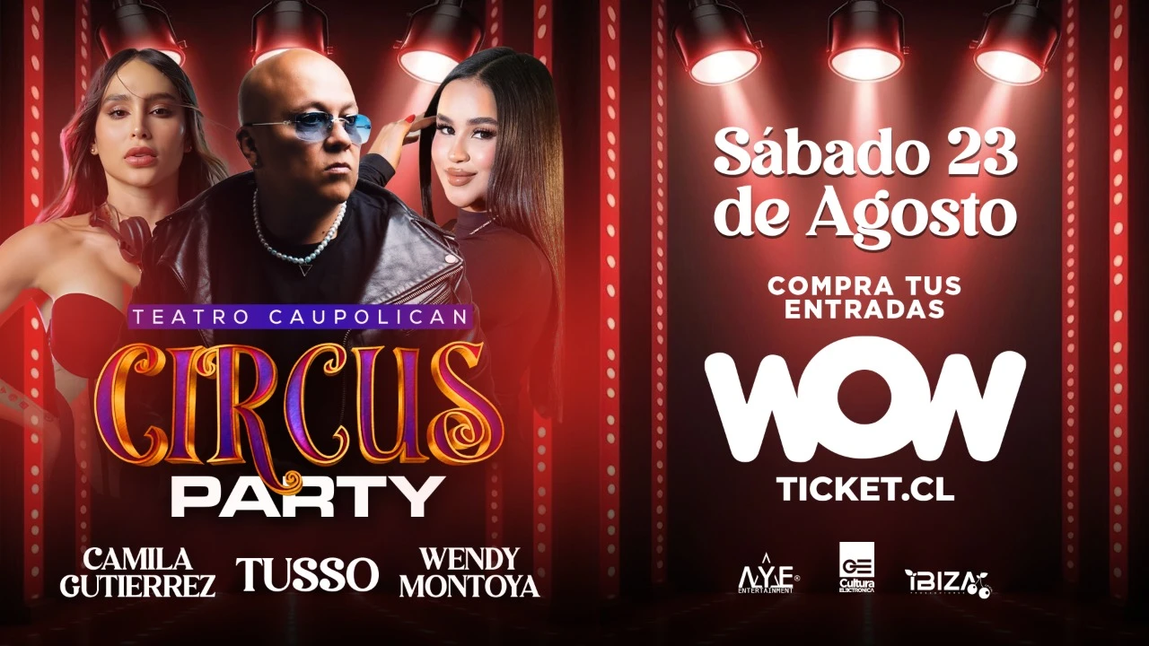 CIRCUS PARTY - SÁBADO 23 AGOSTO - TEATRO CAUPOLICAN